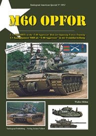 M60 OPFOR:M60 OPFOR:U.S.M60 MBTs in the `T-80 Aggressor` Role for Opposing Forces Training US Kampfpanzer M60 als `T-80 Aggressor` in der Feinddarstellung
