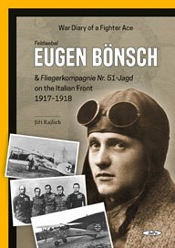 Feldwebel Eugen Bonsch &amp; Fliegerkompagnie Nr. 51-Jagd on the Italian Front 1917-1918 (Book)